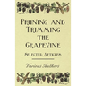 Pruning and Trimming the Grapevine - Selected Articles