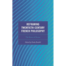 Reframing Twentieth-Century French Philosophy: The Roots of Desire