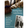 Going Out with Knots: My Two Kaddish Years with Hebrew Poetry