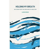 Holding my Breath: Watching from the Sidelines of Addiction