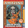 Sugar Skull Coloring Book: Day of The Dead, Fun Skulls Designs For Adults with Beautiful Modern Tattoo,48 pictures for Relaxation