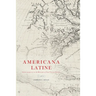 Americana Latine: Latin Moments in the History of The United States