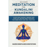 Guided Meditation for Kundalini Awakening: Align Your Chakras, Awaken Your Third Eye, Become More Confident, Find Inner Peace, Develop Mindfulness, an