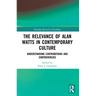 The Relevance of Alan Watts in Contemporary Culture: Understanding Contributions and Controversies