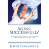 Aging Successfully: How to Enjoy, Not Just Endure, the Second Half of Life