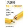 Exploring White Fragility: Debating the Effects of Whiteness Studies on America's Schools