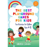 The Best Playground Games for Kids: Fun Activities for Children Ages 4-11