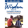 Wisdom from My Father's Porch: A Guide for Young Black Men