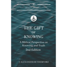 The Gift of Knowing: A Biblical Perspective on Knowing and Truth