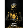 Hard Drugs, a Reality of Pain!: Drug Awareness