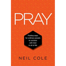 Pray: Finding Ways For Ordinary People To Connect With God In All Of Life