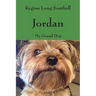 Jordan: My Grand Dog