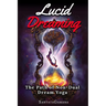 Lucid Dreaming - The Path of Non-Dual Dream Yoga: Realizing Enlightenment through Lucid Dreaming