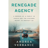 Renegade Agency: A Memoir of a Family in Crisis and the Systems Meant to Protect Us