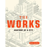 The Works: Anatomy of a City