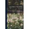 The Tree Pruner: Being a Practical Manual On the Pruning of Fruit Trees, Etc., Also Treating of the Pruning of Shrubs, Climbers, and Flowering Plants