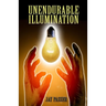 Unendurable Illumination