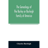 The genealogy of the Burley or Burleigh family of America