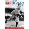 Throwing Hard Easy: Reflections on a Life in Baseball