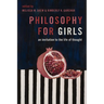 Philosophy for Girls: An Invitation to the Life of Thought