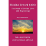 Shining Toward Spirit: The Book of Divine Love and Beginnings