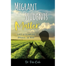 Migrant Students Matter: Stories of Triumph and Approaches That Work