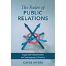 The Rules of Public Relations: Legal and Ethical Issues in Contemporary Practice