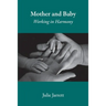 Mother and Baby: Working in Harmony