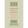 Between Soil and Society: Legislative History and Political Development of Farm Bill Conservation Policy