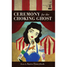 Ceremony for the Choking Ghost
