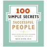 The 100 Simple Secrets of Successful People: What Scientists Have Learned and How You Can Use It