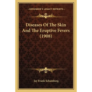 Diseases Of The Skin And The Eruptive Fevers (1908)