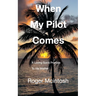 When My Pilot Comes