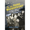 On the Irish Waterfront: The Crusader, the Movie, and the Soul of the Port of New York