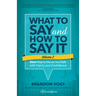 What to Say and How to Say It, Volume II: More Ways to Discuss Your Faith with Clarity and Confidence