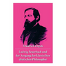 Ludwig Feuerbach und der Ausgang der klassischen deutschen Philosophie: Die revolutionären Methoden Hegels und Ludwig Feuerbachs