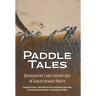 Paddle Tales: Backcountry Canoe Adventures in Saskatchewan's North