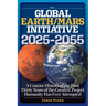 The Global Earth/Mars Initiative: A Concise History of the First Thirty Years of the Greatest Project Humanity Has Ever Attempted