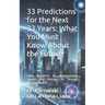 33 Predictions for the Next 33 Years: What You Must Know About the Future: by Dr. Fernando De La Peña Llaca