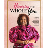 Honoring the Whole You: Everyday Work-Life Management Strategies for Professional Moms and Caregivers