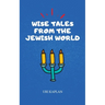 Wise Tales From the Jewish World: The Essential Collection