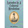 Episodes In A Cultural Revolution