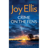 CRIME ON THE FENS a gripping crime thriller with a huge twist