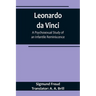 Leonardo da Vinci: A Psychosexual Study of an Infantile Reminiscence