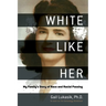 White Like Her: My Family's Story of Race and Racial Passing