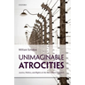 Unimaginable Atrocities: Justice, Politics, and Rights at the War Crimes Tribunals