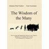 The Wisdom of the Many: How to create Self-Organisation and how to use Collective Intelligence in Companies and in Society From Management to ManagemA