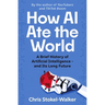 How AI Ate the World: A Brief History of Artificial Intelligence - And Its Long Future