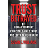 Trust Betrayed: How a Predatory Principal Gained Trust and Left a Trail of Harm