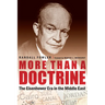 More Than a Doctrine: The Eisenhower Era in the Middle East